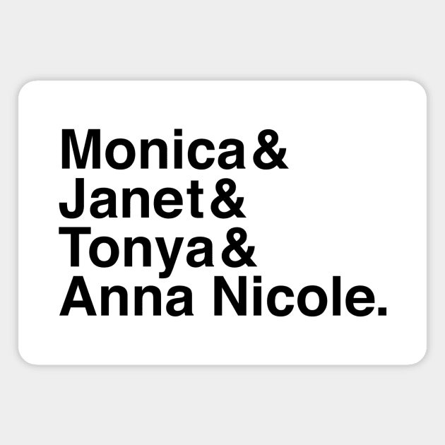 Monica & Janet & Tonya & Anna Nicole Magnet by Youre Wrong About